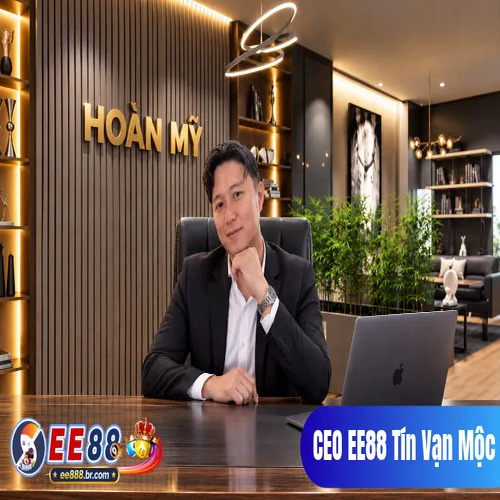 CEO EE88 Tín Vạn Mộc